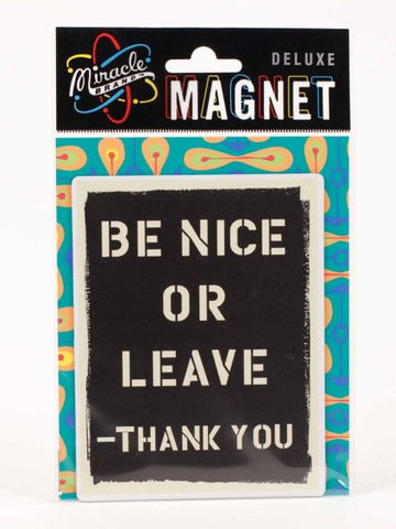 Be Nice or Leave Magnet